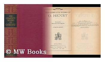 The Complete Works of O. Henry [Pseud. ] Foreword by William Lyon Phelps