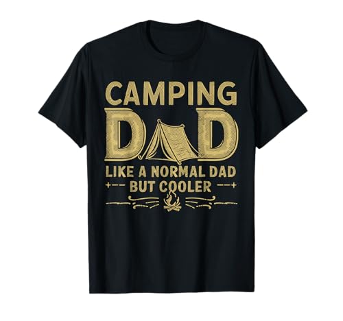 Camping Dad Like a Normal Dad But Cooler Outdoor Adventure T-Shirt