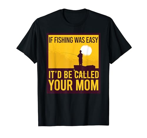 IF FISHING WAS EASY IT'D BE CALD YOUR MOM Funny Fish Meme T�V���c