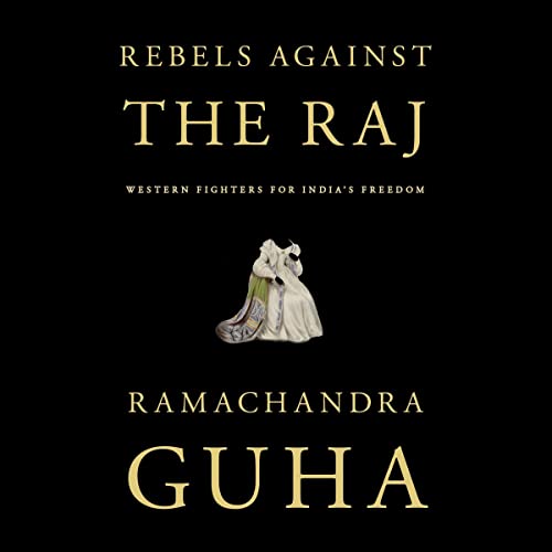 Rebels Against the Raj by Ramachandra Guha episode artwork