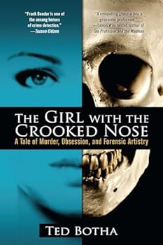 Paperback The Girl with the Crooked Nose: A Tale of Murder, Obsession, and Forensic Artistry Book