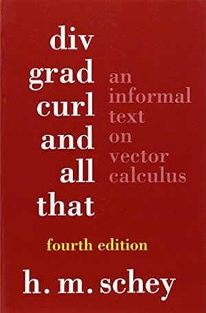 Book cover Div, Grad, Curl, And All That: An Informal Text On Vector Calculus