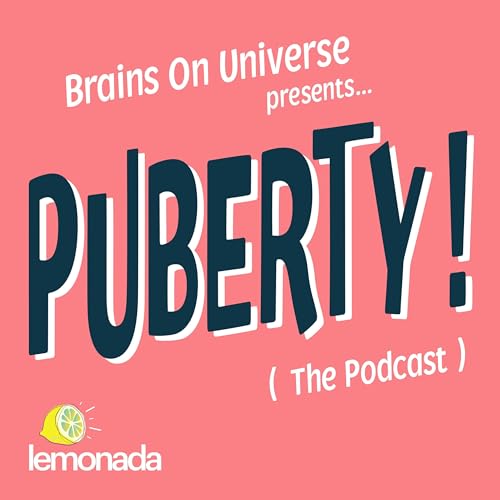 Couverture de Brains On Universe Presents&hellip;.Puberty! (The Podcast)