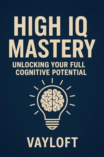 High IQ Mastery 30-Day Brain Training to Boost Memory, Focus & Mental Speed with Proven Neuroplasticity Exercises: Unlock Peak Intelligence, Mental Clarity, ... with Science-Backed Me (English Edition)