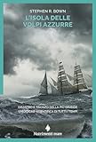 L'isola delle volpi azzurre: Disastro e trionfo della più grande spedizione scientifica dI tutti i tempi