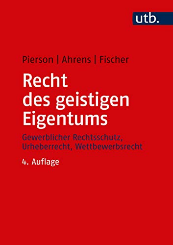 Recht des geistigen Eigentums: Rechtsschutz, Urheberrecht, Wettbewerbsrecht: Gewerblicher Rechtsschu Recht des geistigen Eigentums: Rechtsschutz, Urheberrecht, Wettbewerbsrecht: Gewerblicher Rechtsschu