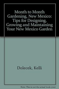 Hardcover Month to Month Gardening, New Mexico: Tips for Designing, Growing and Maintaining Your New Mexico Garden Book
