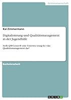 Digitalisierung und Qualit�tsmanagement in der Jugendhilfe: Stellt QM-Center(R) eine Unterstützung für das Qualit�tsmanagement dar? 3668060819 Book Cover