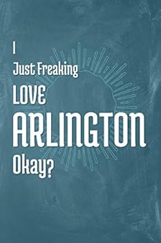 Paperback I Just Freaking Love Arlington Okay? Book
