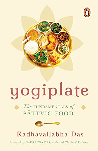 Yogiplate: The Fundamentals of Sattvic F: The Fundamentals of Sattvic Food Yogiplate: The Fundamentals of Sattvic F: The Fundamentals of Sattvic Food