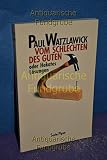 Vom Schlechten des Guten oder Hekates Lösungen - Paul Watzlawick