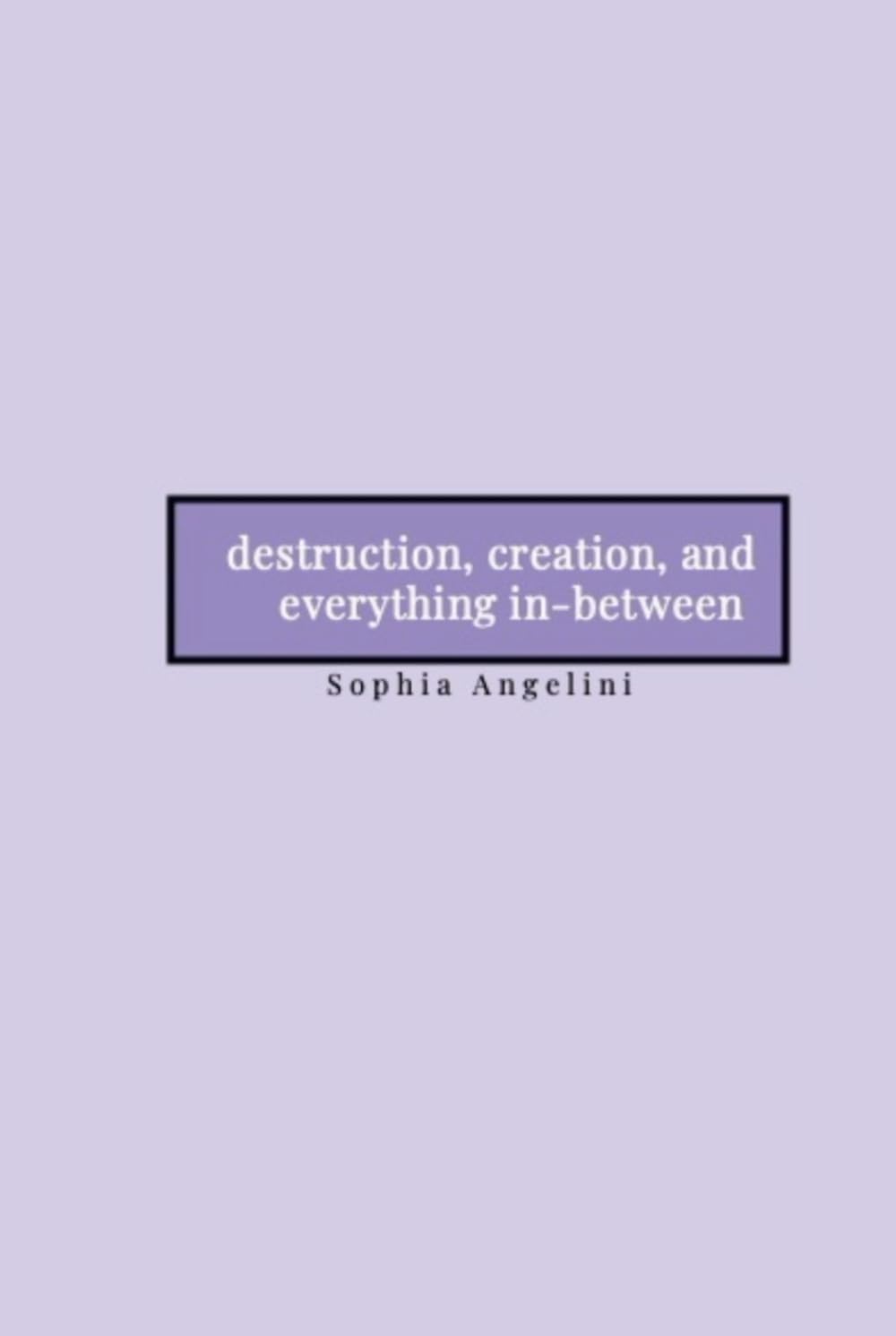 destruction, creation, and everything in-between