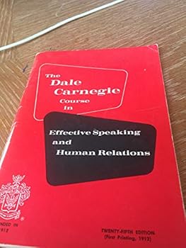 Paperback The Dale Carnegie Course in Developing Courage and Confidence, Effective Speaking, Leadership Training, Improving Your Memory, Human Relations Book