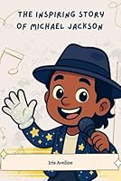 The Inspiring Story Of Michael Jackson: Biography of A Boy Who Became The King Of Pop (Tales Of Unstoppable Spirits) B0F5Y7BZHQ Book Cover