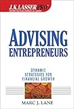 J.K. Lasser Pro Advising Entrepreneurs: Dynamic Strategies for Financial Growth