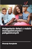Osiagniecia dzieci z rodzin monogamicznych i poligamicznych 6209281486 Book Cover