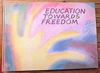 Education Towards Freedom: Rudolf Steiner Education: a Survey of the Work of Waldorf Schools Throughout the World B0007BWBNG Book Cover