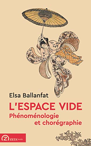 L’espace vide: Phénoménologie et chorégraphie - Ouvrage de référence esthétique - 2