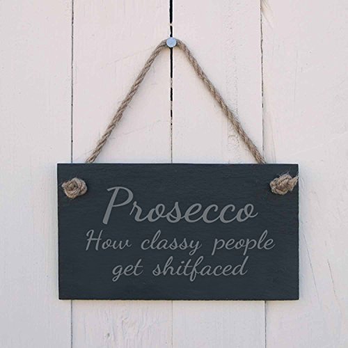 Slate hanging sign - "Prosecco How classy people get shitfaced"
