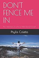 DON'T FENCE ME IN: The Adventures of a Soccer Mom Turned Cowgirl 1728761433 Book Cover