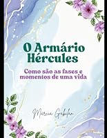 O Armário Hércules: Como são as fases e momentos de uma vida (Portuguese Edition) B0F63PBD9N Book Cover