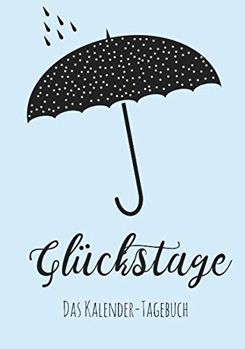 Glückstage: Das Kalender-Tagebuch Glückstage: Das Kalender-Tagebuch