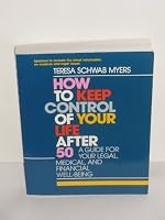 How to Keep Control of Your Life After 50: A Guide for Your Legal, Medical and Financial Well-Being 0669194573 Book Cover