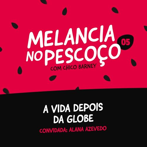 A vida depois da Globe - Convidada: Alana Azevedo