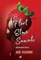 Flört Etme Sanati (Genisletilmis 17 Baski);Kelimelerin Gücü 6257217873 Book Cover