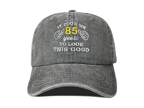 Hepandy 85th Birthday Gifts It Took Me 85 Years to Look This So Good Hat Washed Gray Embroidered Baseball Cap Dad Hat for Women Men