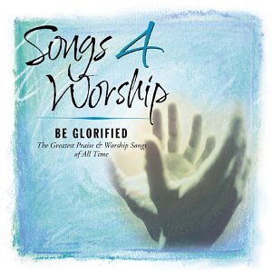 Songs 4 Worship: Be Glorified [Audio CD]