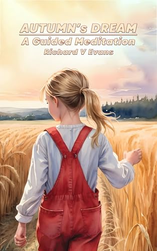 Autumn's Dream: A Guided Meditation : A calm, read-to-your-child bedtime story, that soothes restless minds and invites sleep to tiptoe in.
