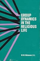 Group Dynamics in the Religious Life 0268001154 Book Cover