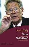 Wozu Weltethos?: Religion und Ethik in Zeiten der Globalisierung. Im Gespräch mit Jürgen Hoeren (Herder Spektrum) - Hans Küng 