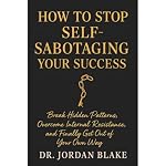 Cover of How to Stop Self-Sabotaging Your Success