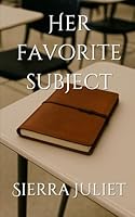 Her Favorite Subject: A Sierra Juliet Novelette B0F63GLV4K Book Cover