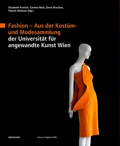 Fashion: Aus der Kostüm- und Modesammlung der Universität für angewandte Kunst Wien (Edition Angewandte) (German Edition)
