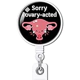 YAZMEEN Sorry I Ovary-Acted Retractable Badge Reel with Alligator Clip Funny ID Badge Holder for NICU Nurse Funny Ovary Uterus Badge Clear Name Card Holder for NICU OB L&D Labor and Delivery Nurses