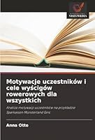 Motywacje uczestników i cele wyscigów rowerowych dla wszystkich (Polish Edition) 6200712980 Book Cover