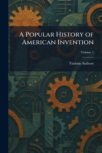 A Popular History of American Invention