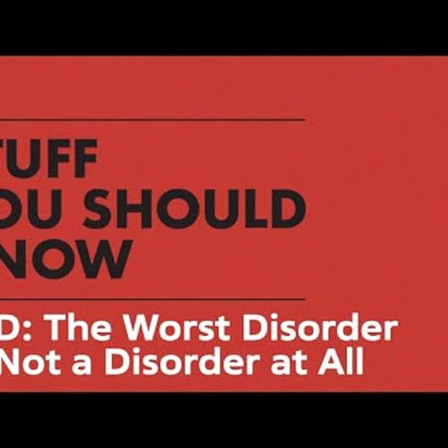 BPD The Worst Disorder or Not a Disorder at All STUFF YOU SHOULD KNOW cover art