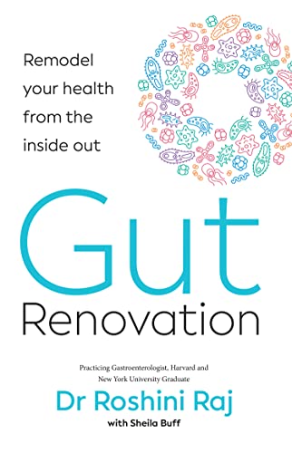 Gut Renovation: 2022’s complete guide to the anti aging and anti inflammatory health benefits of digestive wellness, from a certified gastroenterologist