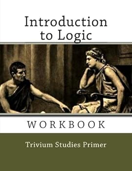 Paperback Introduction to Logic Workbook: Trivium Studies Primer Book