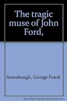 The Tragic Muse of John Ford B0007DLBGM Book Cover