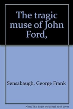 The Tragic Muse of John Ford