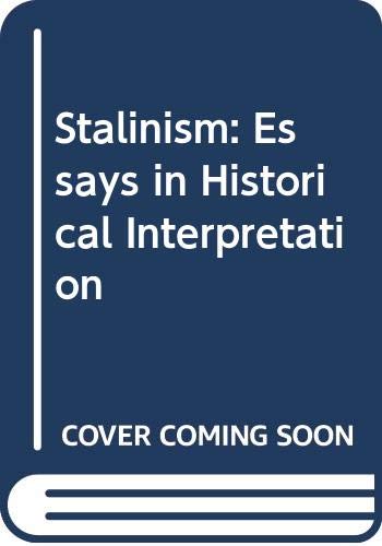 Stalinism: Essays in Historical Interpretation 0393056082 Book Cover