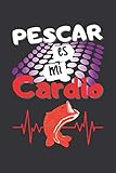  PESCAR ES MI CARDIO: CUADERNO DE NOTAS. LIBRETA DE APUNTES, DIARIO PERSONAL O AGENDA PARA AMANTES DE LA PESCA. REGALO DE CUMPLEAÑOS.