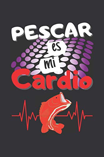 PESCAR ES MI CARDIO: CUADERNO DE NOTAS. LIBRETA DE APUNTES, DIARIO PERSONAL O AGENDA PARA AMANTES DE LA PESCA. REGALO DE CUMPLEAÑOS.