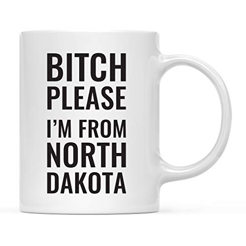 Andaz Press 11oz. Coffee Mug Gag Gift, Bitch Please I'm from North Dakota, 1-Pack, Includes Gift Box, Funny Christmas Birthday Friend Coworker Long Distance Moving Away Hostess Present Ideas