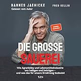 Die große Sauerei: Wie Agrarlobby und Lebensmittelindustrie uns belügen und betrügen – und was das für unsere Ernährung bedeutet